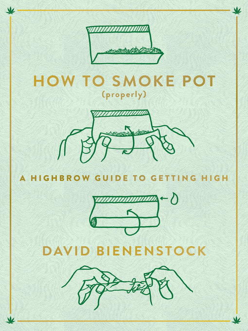Title details for How to Smoke Pot (Properly) by David Bienenstock - Available